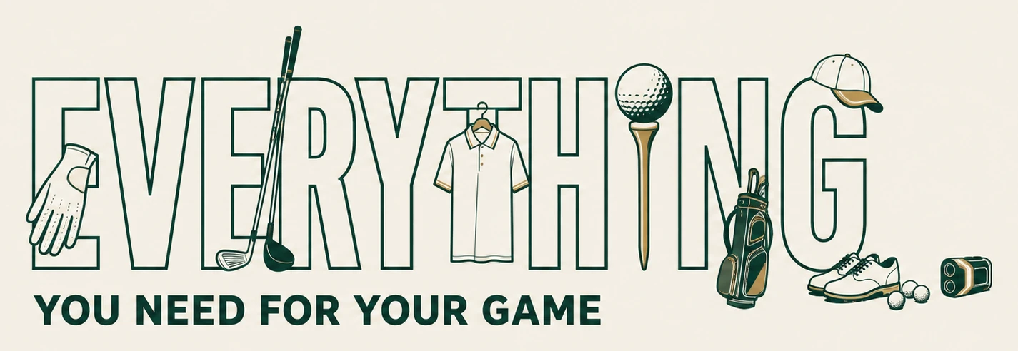 Everything you need for your game: a glove, clubs, a golf shirt, a ball on a tee, a golf bag, a cap, shoes, balls and a rangefinder drawn into the word Everything.
